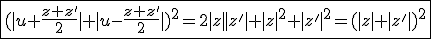3$\fbox{(|u+\frac{z+z'}{2}|+|u-\frac{z+z'}{2}|)^2=2|z||z'|+|z|^2+|z'|^2=(|z|+|z'|)^2}